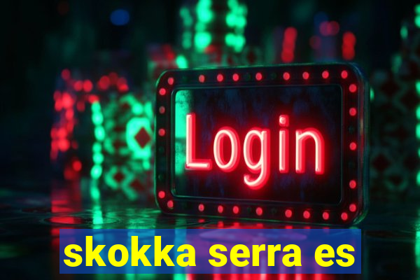 skokka serra es